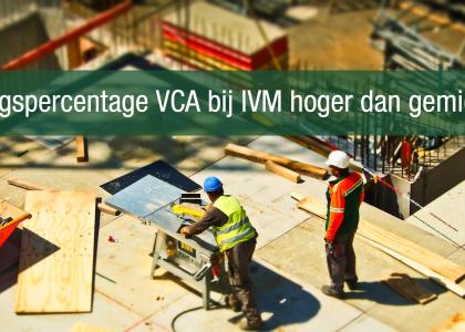 Slagingspercentage VCA bij IVM hoger dan gemiddeld!